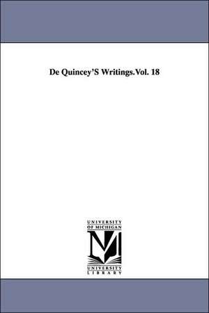 de Quincey's Writings: Note Book of an English Opium-Eater de Thomas Dequincey