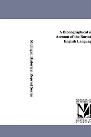 A Bibliographical and Critical Account of the Rarest Books in the English Language, Vol. 3 de John Payne Collier