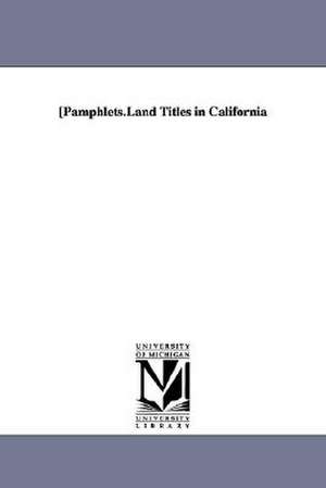 [Pamphlets.Land Titles in California de (none)