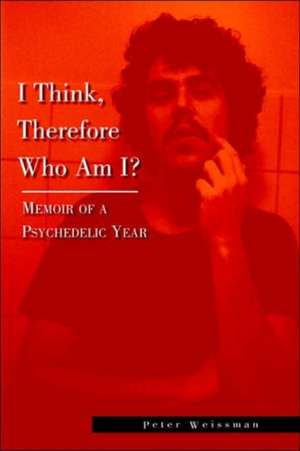 I Think, Therefore Who Am I? de Peter Weissman