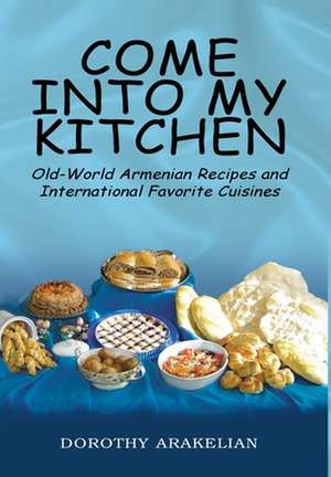 Come into My Kitchen de Dorothy Arakelian