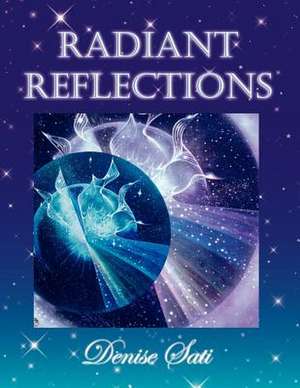 Radiant Reflections de Sati