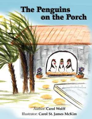 The Penguins on the Porch de Carol Wolff