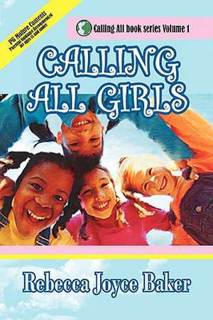 Calling All Girls de Rebecca Joyce Baker