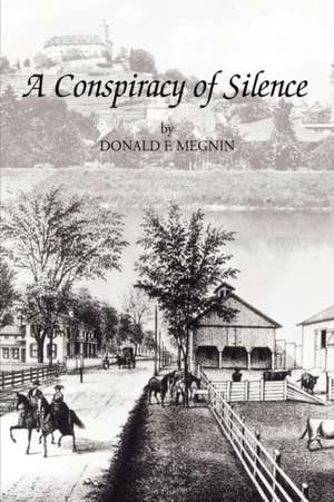 A Conspiracy of Silence de Donald F. Megnin