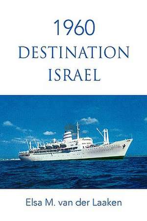 1960 Destination Israel de Elsa M. Van Der Laaken