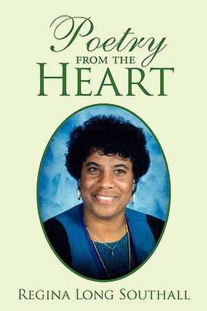 Poetry from the Heart de Regina Long Southall