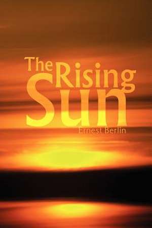 The Rising Sun de Ernest Berlin