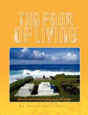 The Fear of Living de Doug Harrington