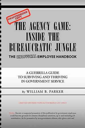 The Agency Game de William B. Parker