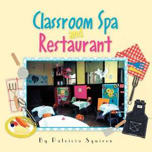 Classroom Spa and Restaurant de Patricia Squires