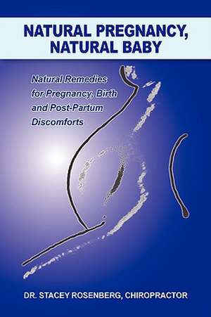 Natural Pregnancy, Natural Baby de Stacey Rosenberg