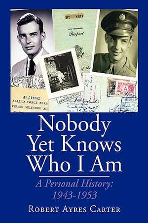 Nobody Yet Knows Who I Am de Robert Ayres Carter