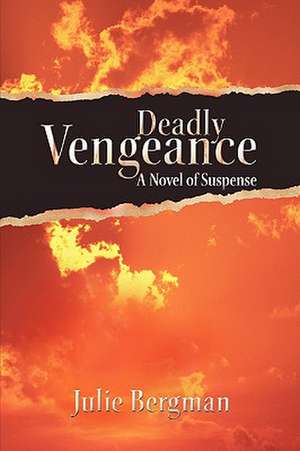 Deadly Vengeance de Julie Bergman