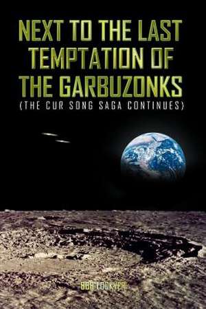 Next to the Last Temptation of the Garbuzonks de Bob Lockyer