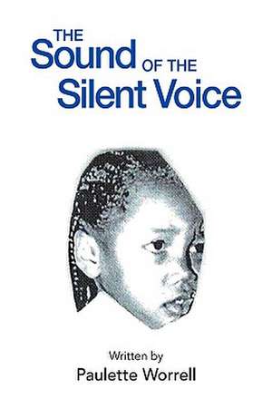 The Sound of the Silent Voice de Paulette Worrell