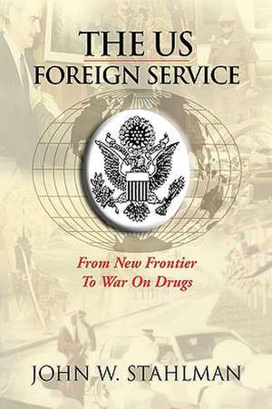 The Us Foreign Service de John W. Stahlman