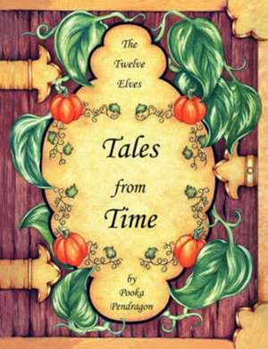 The Twelve Elves, Tales from Time de Pooka Pendragon