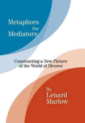 Metaphors for Mediators de Lenard Marlow