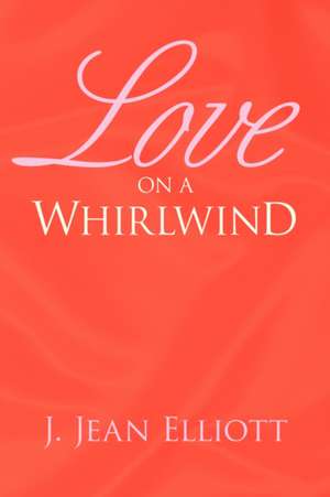 Love on a Whirlwind de J. Jean Elliott