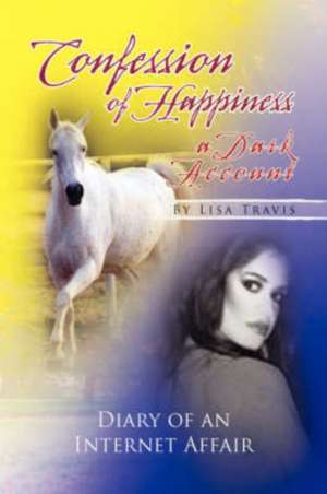 Confession of Happiness - A Dark Account de Lisa Travis