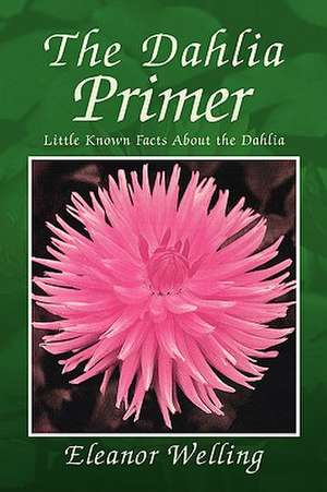 The Dahlia Primer de Eleanor Welling