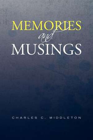 Memories and Musings de Charles C. Middleton