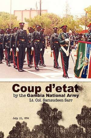 Coup D'Etat by the Gambia National Army de Lt Col Samsudeen Sarr