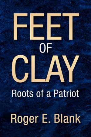 Feet of Clay de Roger E. Blank