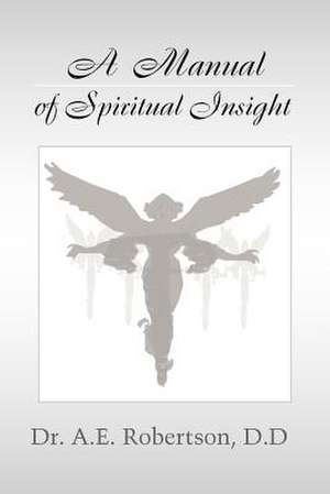 A Manual of Spiritual Insight de A. E. Robertson D. D