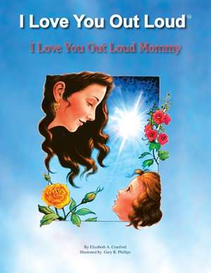 I Love You Out Loud Mommy de Elizabeth Cranford