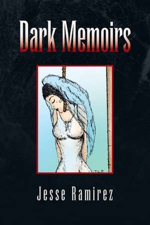 Dark Memoirs de Jesse Ramirez