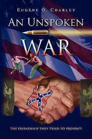 An Unspoken War de Eugene O. Charley