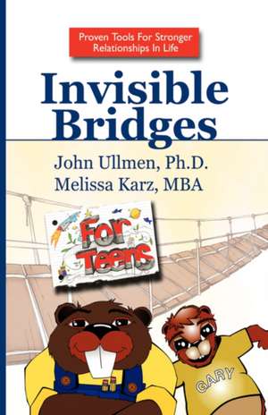 Invisible Bridges for Teens de And Melissa Karz Mba John Ullmen