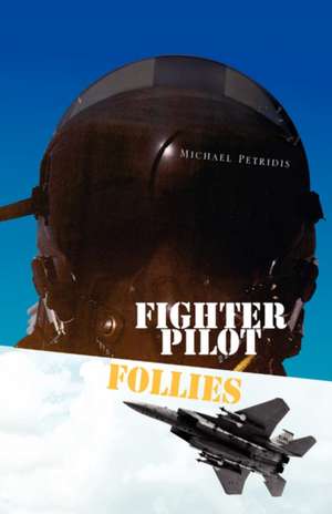 Fighter Pilot Follies de Michael Petridis