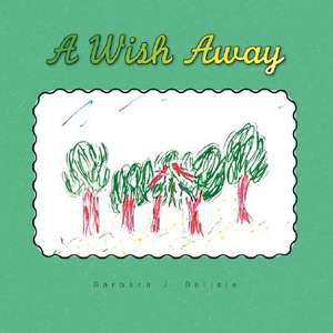 A Wish Away de Barbara J. Belisle