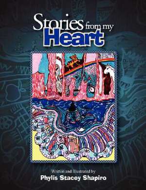 Stories from My Heart de Phylis Stacey Shapiro