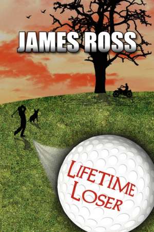 Lifetime Loser de James Ross