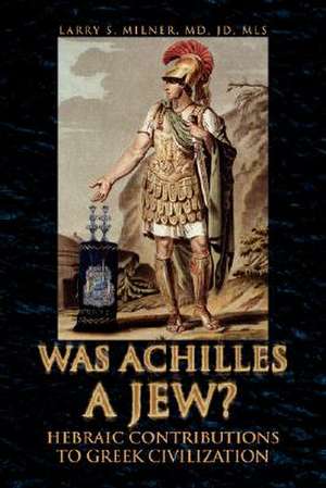 Milner, L: Was Achilles a Jew?