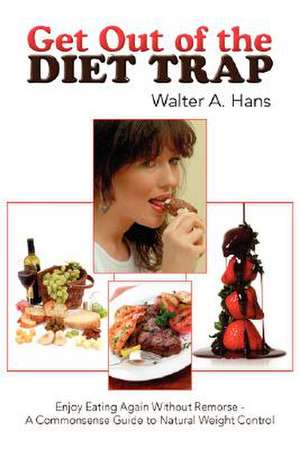 Get Out of the Diet Trap de Walter A. Hans