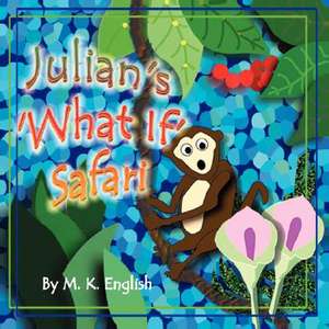 Julian's 'What If' Safari de M. K. English