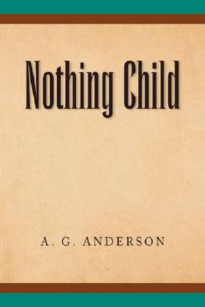 Nothing Child de A. G. Anderson