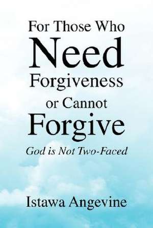 For Those Who Need Forgiveness or Cannot Forgive de Istawa Angevine