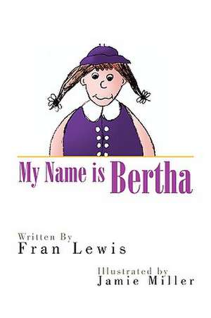 My Name Is Bertha de Fran Lewis