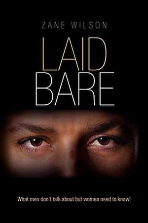 Laid Bare de Zane Wilson