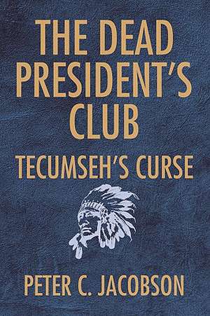 The Dead President's Club de Peter C. Jacobson