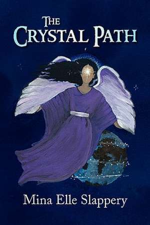 The Crystal Path de Mina Elle Slappery