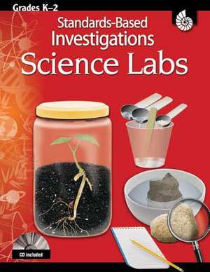 Standards-Based Investigations Science Labs, Grades K-2 [With CD] de Josh Roby