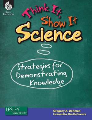 Think It, Show It: Strategies for Demonstrating Knowledge de Gregory Denman