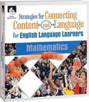 Strategies for Connecting Content and Language for Ell in Language Arts: Mathematics de Teacher Created Materials